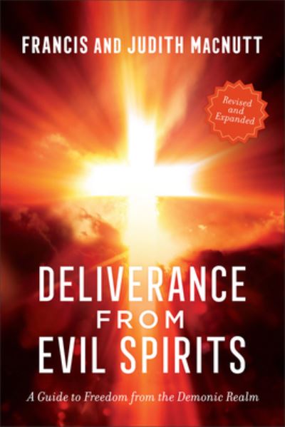 Cover for Francis MacNutt · Deliverance from Evil Spirits: A Guide to Freedom from the Demonic Realm (Paperback Book) [Revised and Expanded edition] (2024)