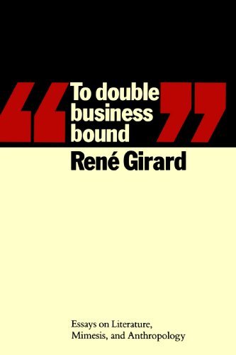To Double Business Bound: Essays on Literature, Mimesis and Anthropology - Rene Girard - Livros - Johns Hopkins University Press - 9780801836558 - 1 de março de 1988