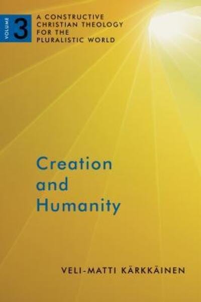 Cover for Veli-Matti Karkkainen · Creation and Humanity: A Constructive Christian Theology for the Pluralistic World, Volume 3 (Paperback Bog) (2015)