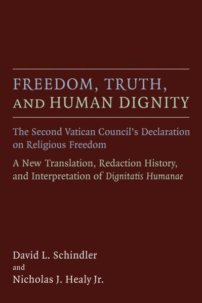 Cover for Healy, Nicholas J, Jr. · Freedom, Truth, and Human Dignity: The Second Vatican Council's Declaration on Religious Freedom (Paperback Book) (2015)