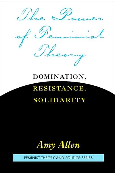 Cover for Amy Allen · The Power of Feminist Theory: Domination, Resistance, Solidarity (Taschenbuch) (2000)