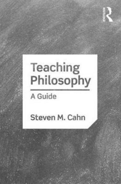 Cover for Steven M. Cahn · Teaching Philosophy: A Guide (Hardcover Book) (2018)