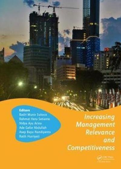 Increasing Management Relevance and Competitiveness: Proceedings of the 2nd Global Conference on Business, Management and Entrepreneurship (GC-BME 2017), August 9, 2017, Universitas Airlangga, Surabaya, Indonesia - Advances in Business, Management and Ent -  - Bücher - Taylor & Francis Inc - 9780815374558 - 17. April 2018