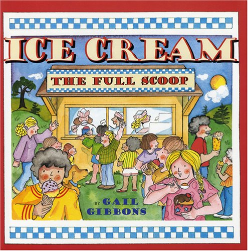 Cover for Gail Gibbons · Ice Cream: The Full Scoop (Paperback Book) [Reprint edition] (2008)