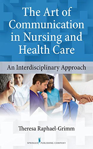 Cover for Theresa Raphael-Grimm · The Art of Communication in Nursing and Health Care: An Interdisciplinary Approach (Paperback Book) (2014)