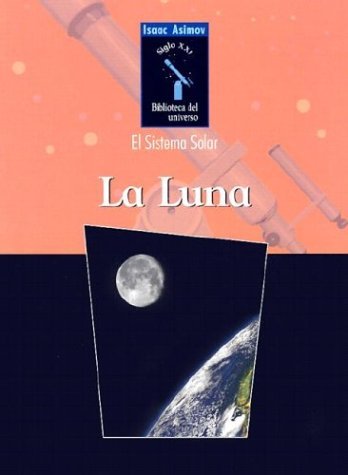 Cover for Isaac Asimov · La Luna / Moon (Isaac Asimov Biblioteca Del Universo Del Siglo Xxi / Isaac Asimov's 21st Century Library of the Universe) (Spanish Edition) (Hardcover bog) [Spanish, Rev Upd edition] (2003)