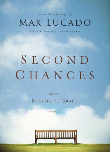 Cover for Max Lucado · Second Chances: More Stories of Grace (Inbunden Bok) (2013)