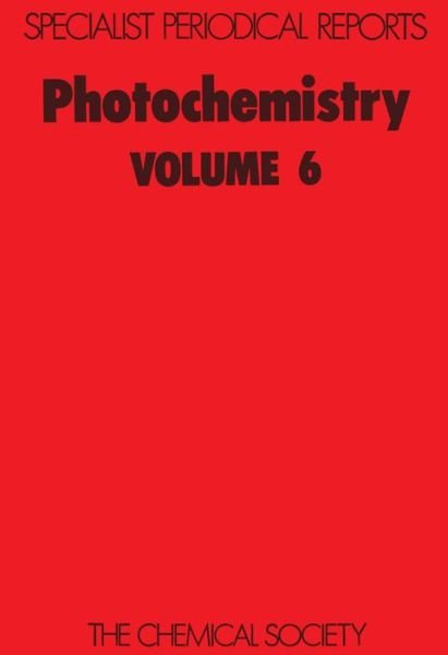 Photochemistry: Volume 6 - Specialist Periodical Reports - Royal Society of Chemistry - Libros - Royal Society of Chemistry - 9780851860558 - 1 de marzo de 1975