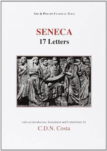 Seneca: 17 Letters (Classical Texts) (Latin Edition) - C. D. N. Costa - Books - Aris & Phillips - 9780856683558 - March 1, 1988