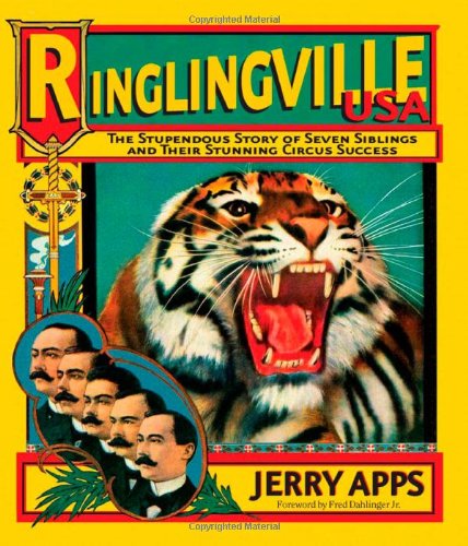 Ringlingville Usa: the Stupendous Story of Seven Siblings and Their Stunning Circus Success - Jerry Apps - Books - Wisconsin Historical Society Press - 9780870203558 - October 6, 2004