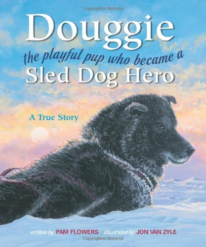 Cover for Pam Flowers · Douggie: The Playful Pup Who Became a Sled Dog Hero (Paperback Book) (2008)