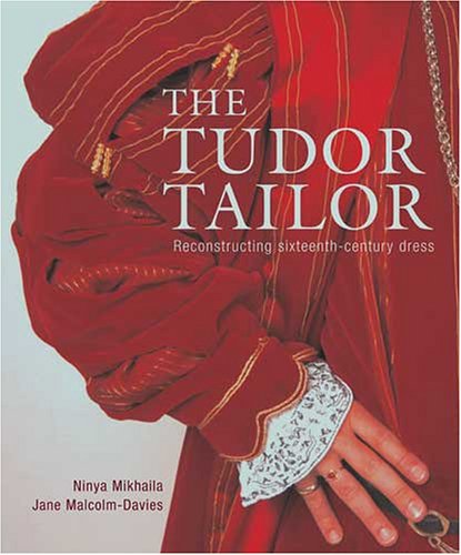 Cover for Jane Malcolm-davies · The Tudor Tailor: Reconstructing Sixteenth-century Dress (Paperback Book) [1st edition] (2006)