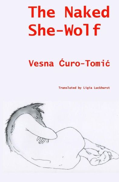 Cover for Vesna Curo-tomic · The Naked She-wolf (Paperback Book) (2014)