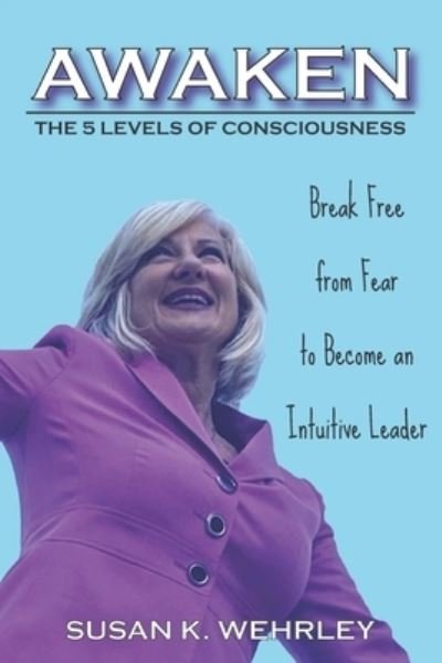 Cover for Susan  K. Wehrley · Awaken The 5 Levels of Consciousness (Paperback Book) (2020)
