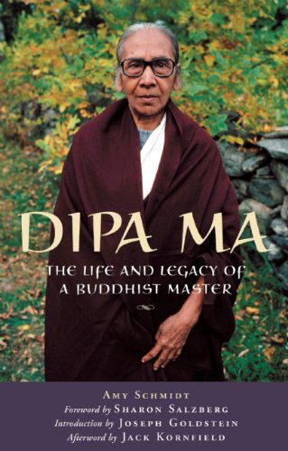 Cover for Amy Schmidt · Dipa Ma: the Life and Legacy of a Buddhist Master (Paperback Book) (2005)