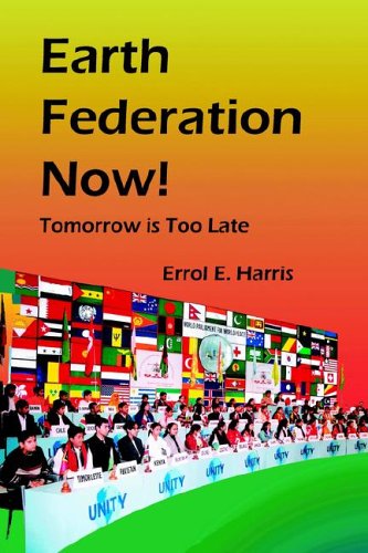 Earth Federation Now: Tomorrow is Too Late - Errol E. Harris - Books - Institute for Economic Democracy - 9780975355558 - May 30, 2005