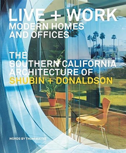 Cover for Thom Mayne · Live + Work: Modern Homes and Offices: The Southern California Architecture of Shubin + Donaldson (Hardcover Book) (2010)