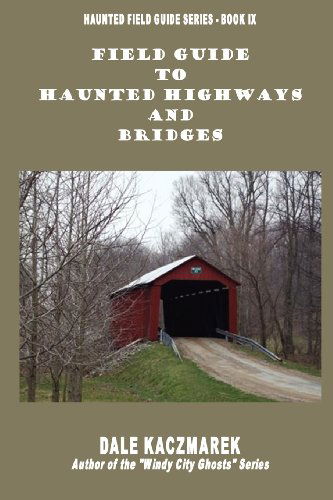 Cover for Dale David Kaczmarek · Field Guide to Haunted Highways &amp; Bridges (Paperback Book) (2012)