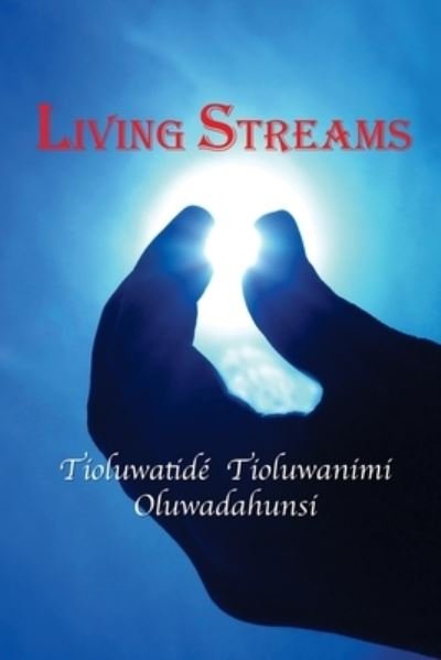 Cover for Tioluwatide Tioluwanimi Oluwadahunsi · Living Streams (Paperback Book) (2017)