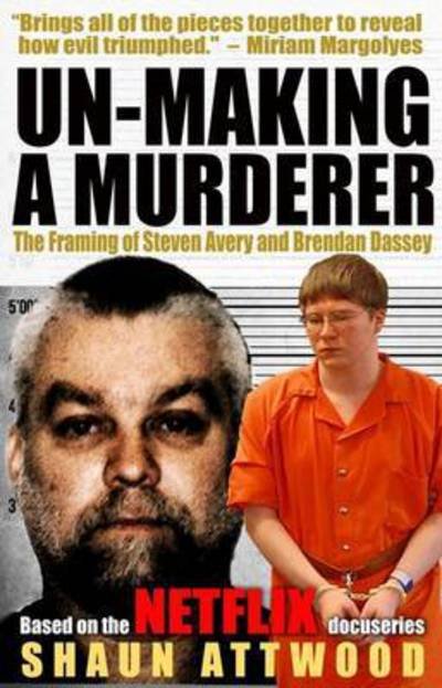 Cover for Shaun Attwood · Un-making a Murderer: the Framing of Steven Avery and Brendan Dassey (Pocketbok) (2017)