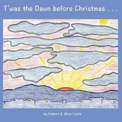 Cover for Robert Lewis · T'Was the Dawn Before Christmas (Paperback Book) (2016)