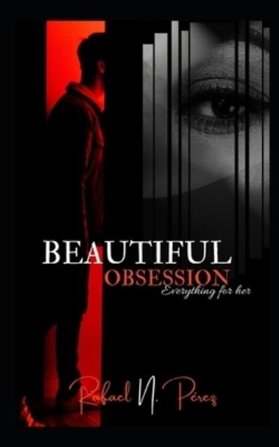 Cover for Rafael N Perez · Beautiful Obsession Everything for her (Pocketbok) (2017)