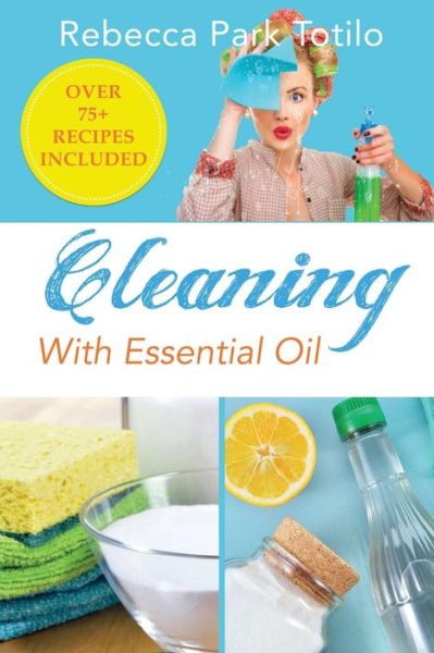 Cover for Rebecca Park Totilo · Cleaning With Essential Oil (Pocketbok) (2019)