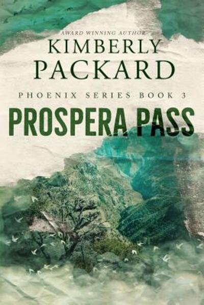 Prospera Pass - Phoenix - Kimberly Packard - Livros - Abalos Publishing - 9780999201558 - 17 de julho de 2018