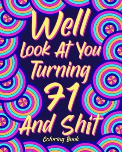 Cover for Paperland · Well Look at You Turning 71 and Shit (Paperback Book) (2024)