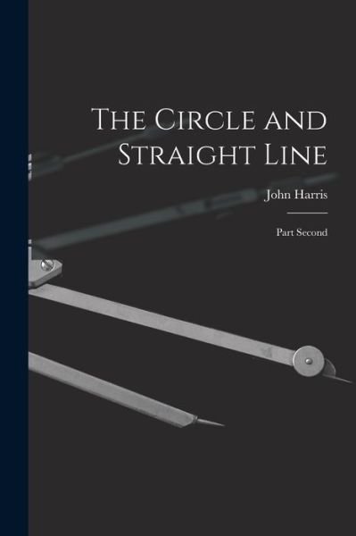 Cover for John Harris · The Circle and Straight Line [microform] (Paperback Bog) (2021)