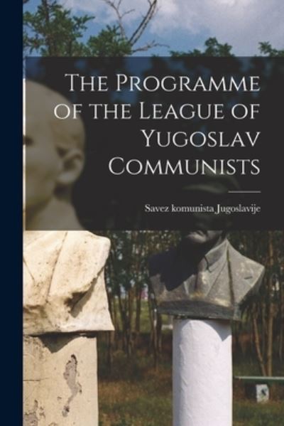 Cover for Savez Komunista Jugoslavije · The Programme of the League of Yugoslav Communists (Paperback Book) (2021)