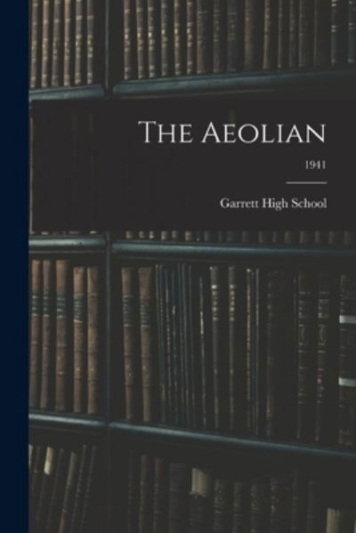Cover for Ind ) Garrett High School (Garrett · The Aeolian; 1941 (Taschenbuch) (2021)