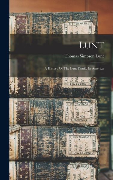 Cover for Thomas Simpson B. 1854 Lunt · Lunt (Bok) (2022)