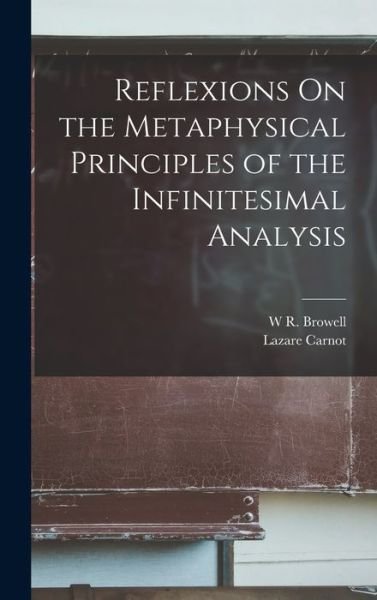 Cover for Lazare Carnot · Reflexions on the Metaphysical Principles of the Infinitesimal Analysis (Bog) (2022)
