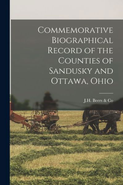 Cover for J H Beers &amp; Co · Commemorative Biographical Record of the Counties of Sandusky and Ottawa, Ohio (Bog) (2022)