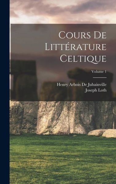 Cover for Henry Arbois De Jubainville · Cours de Littérature Celtique; Volume 1 (Book) (2022)