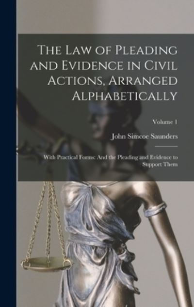 Cover for John Simcoe Saunders · Law of Pleading and Evidence in Civil Actions, Arranged Alphabetically : With Practical Forms (Bog) (2022)