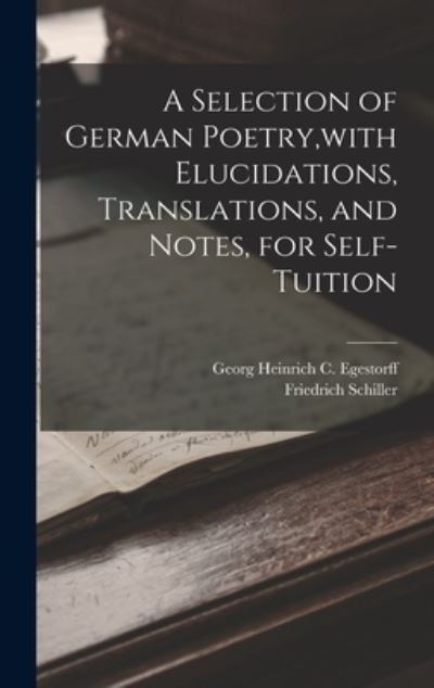 Cover for Friedrich Schiller · Selection of German Poetry, with Elucidations, Translations, and Notes, for Self-Tuition (Bog) (2022)
