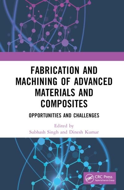 Cover for Subhash Singh · Fabrication and Machining of Advanced Materials and Composites: Opportunities and Challenges (Hardcover Book) (2022)