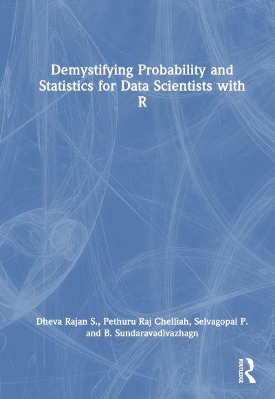 Demystifying Probability and Statistics for Data Scientists with R - Dheva Rajan S. - Bøger - Taylor & Francis Ltd - 9781032729558 - 3. juli 2024