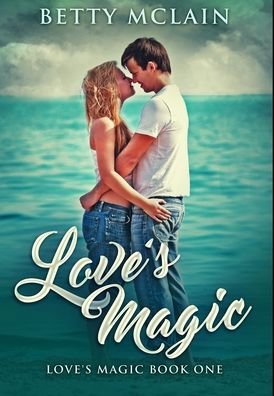 Cover for Betty McLain · Love's Magic Premium Hardcover Edition (Hardcover Book) (2021)