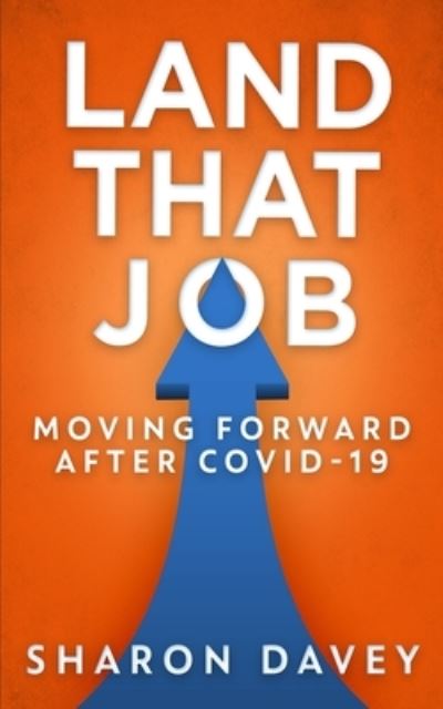 Cover for Sharon Davey · Land That Job - Moving Forward After Covid-19 (Paperback Book) (2021)