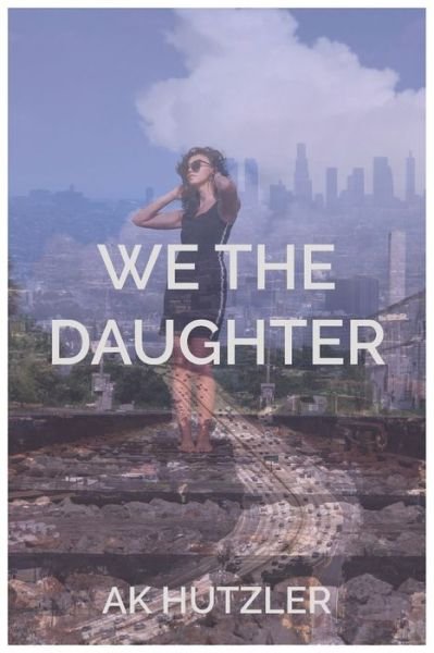 Cover for Ak Hutzler · We the Daughter (Paperback Book) (2019)
