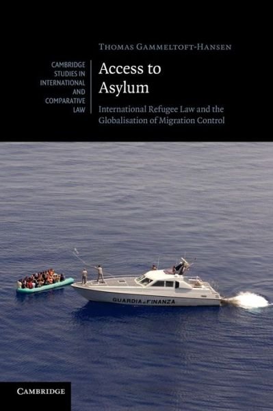 Cover for Thomas Gammeltoft-Hansen · Access to Asylum: International Refugee Law and the Globalisation of Migration Control - Cambridge Studies in International and Comparative Law (Taschenbuch) (2013)
