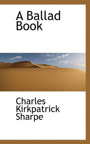 Cover for Charles Kirkpatrick Sharpe · A Ballad Book (Paperback Book) (2009)