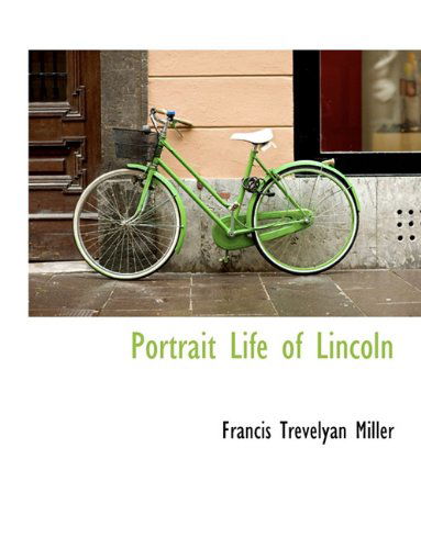 Cover for Francis Trevelyan Miller · Portrait Life of Lincoln (Paperback Book) (2009)