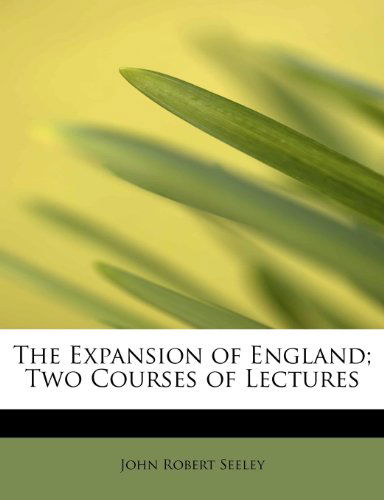 Cover for John Robert Seeley · The Expansion of England; Two Courses of Lectures (Paperback Book) (2009)