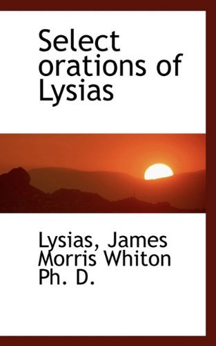 Cover for James Morris Whiton · Select Orations of Lysias (Pocketbok) (2009)