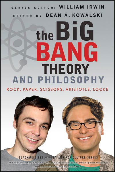 Cover for W Irwin · The Big Bang Theory and Philosophy: Rock, Paper, Scissors, Aristotle, Locke - The Blackwell Philosophy and Pop Culture Series (Paperback Bog) (2012)