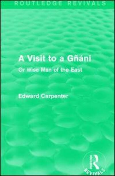 Cover for Edward Carpenter · A Visit to a Gnani: Or Wise Man of the East - Routledge Revivals: The Collected Works of Edward Carpenter (Paperback Book) (2017)